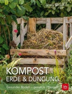 Kompost, Erde & Düngung - Sulzberger, Robert