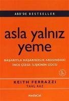 Asla Yalniz Yeme - Ferrazzi, Keith; Raz, Tahl