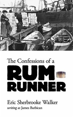 The Confessions of a Rum-Runner - Walker, Eric Sherbrooke