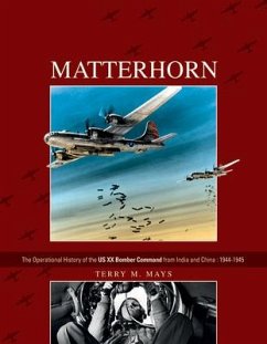 Matterhorn--The Operational History of the Us XX Bomber Command from India and China: 1944-1945 - Mays, Terry M.