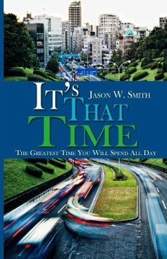 It's That Time: The Greatest Time You Will Spend All Day - Smith, Jason W.