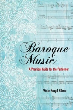 Baroque Music: A Practical Guide for the Performer - Rangel-Ribeiro, Victor