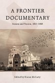 A Frontier Documentary: Sonora and Tucson, 1821-1848