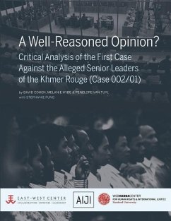 A Well-Reasoned Opinion? Critical Analysis of the First Case Against the Alleged Senior Leaders of the Khmer Rouge (Case 002/01) - Cohen, David; Hyde, Melanie; Tuyl, Penelope van