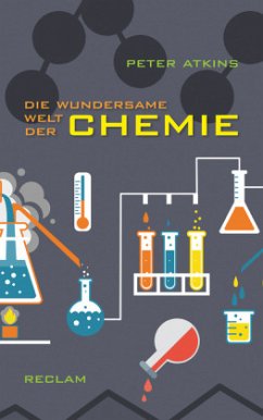 Die wundersame Welt der Chemie - Atkins, Peter