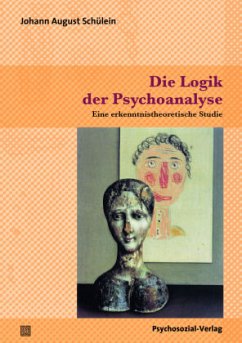 Die Logik der Psychoanalyse - Schülein, Johann A.