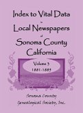 Index to Vital Data in Local Newspapers of Sonoma County, California, Volume 3, 1881-1885