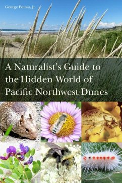 A Naturalist's Guide to the Hidden World of Pacific Northwest Dunes - Poinar Jr, George