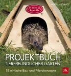 Projektbuch Tierfreundlicher Garten Projektbuch Tierfreundlicher Garten