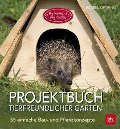Projektbuch Tierfreundlicher Garten - Oftring, Bärbel