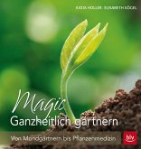 Magic Ganzheitlich gärtnern Magic Ganzheitlich gärtnern