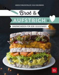 Brot & Aufstrich - Waldmann, Julia F.; Wagenstaller, Annelie