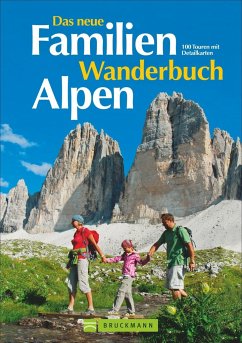 Das neue Familien Wanderbuch Alpen - Pröttel, Michael; Bauregger, Heinrich; Freiberger, Peter; Hüsler, Eugen E.; Hüsler, Hildegard; Irlinger, Bernhard; Föger, Manfred Dr.; Mertz, Peter Mag.