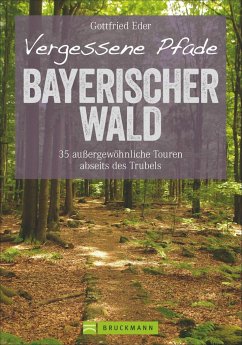 Vergessene Pfade Bayerischer Wald - Eder, Gottfried