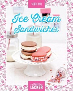 Einfach lecker: Ice Cream Sandwiches - Pain, Sidonie