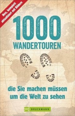 1000 Wandertouren, die Sie machen müssen, um die Welt zu sehen - Därr, Astrid;Karl, Roland F.;Späth, Anette