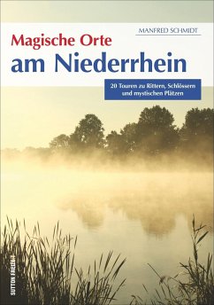 Magische Orte am Niederrhein - Schmidt, Manfred