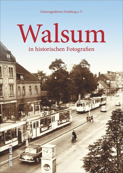 Walsum NRW Stadt Geschichte Bildband Bilder Buch Fotos Archivbilder Fotografien