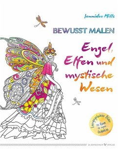Bewusst malen - Engel, Elfen & mystische Wesen - Mills, Jennidee