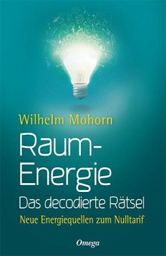 Raumenergie - Das decodierte Rätsel - Mohorn, Wilhelm