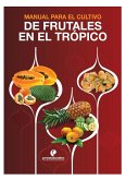 Manual para el cultivo de frutales en el trópico (eBook, PDF)