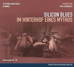 Silicon Blues: Im Hinterhof eines Mythos - Schimmeck, Tom