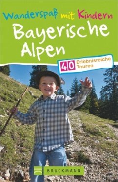 Wanderspaß mit Kindern Bayerische Alpen - Bahnmüller, Wilfried;Bahnmüller, Lisa;Pröttel, Michael