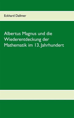 Albertus Magnus und die Wiederentdeckung der Mathematik im 13. Jahrhundert (eBook, ePUB)