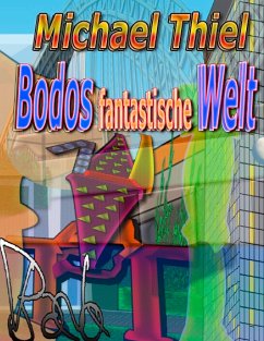 Bodos fantastische Welt (eBook, ePUB) - Thiel, Michael