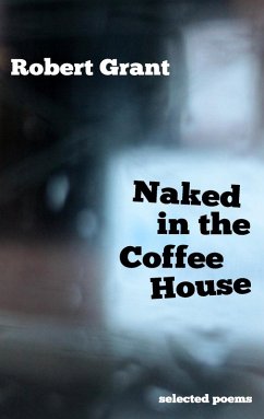 Naked in the Coffee House (eBook, ePUB) - Grant, Robert