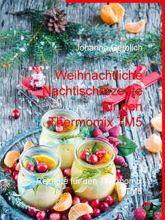 Weihnachtliche Nachtischrezepte für den Thermomix TM5 (eBook, ePUB)