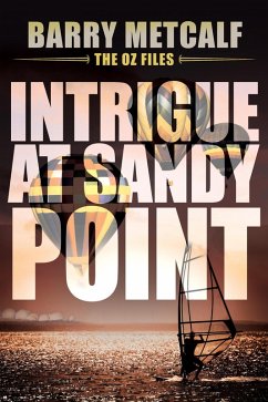 Intrigue at Sandy Point (The Oz Files, #2) (eBook, ePUB) - Metcalf, Barry