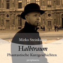 Halbtraum - Phantastische Kurzgeschichten (MP3-Download) - Steinkamp, Mirko