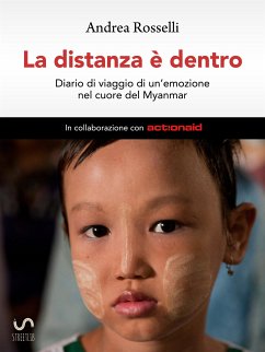 La distanza è dentro - Diario di viaggio di un'emozione nel cuore del Myanmar (eBook, ePUB) - Rosselli, Andrea