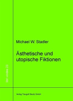 Ästhetische und utopische Fiktionen (eBook, PDF) - Stadler, Michael W.