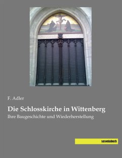 Die Schlosskirche in Wittenberg - Adler, F.