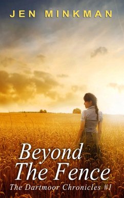 Beyond the Fence (The Dartmoor Chronicles, #1) (eBook, ePUB) - Minkman, Jen