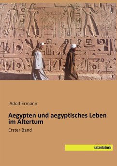 Aegypten und aegyptisches Leben im Altertum - Adolf Ermann