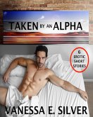 Taken By An Alpha - 6 Erotic Short Stories (eBook, ePUB) Taken By An Alpha - 6 Erotic Short Stories (eBook, ePUB)