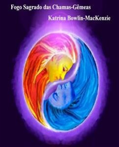 Fogo Sagrado Das Chamas-Gêmeas (eBook, ePUB) - Bowlin, Katrina; MacKenzie