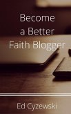 Become a Better Faith Blogger (eBook, ePUB) Become a Better Faith Blogger (eBook, ePUB)