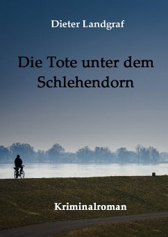Die Tote unter dem Schlehendorn (eBook, ePUB) - Landgraf, Dieter