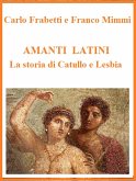 Amanti latini - La storia di Catullo e Lesbia (eBook, ePUB)