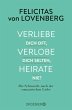 Verliebe dich oft, verlobe dich selten,... - Bild 1