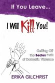 If You Leave, I Will Kill You!: Getting Off the Beaten Path of Domestic Violence