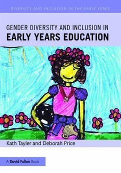 Gender Diversity and Inclusion in Early Years Education - Tayler, Kath;Price, Deborah