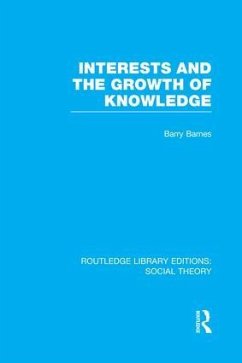 Interests and the Growth of Knowledge (RLE Social Theory) - Barnes, Barry