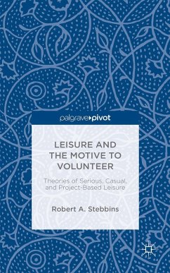 Leisure and the Motive to Volunteer: Theories of Serious, Casual, and Project-Based Leisure - Stebbins, Robert A.