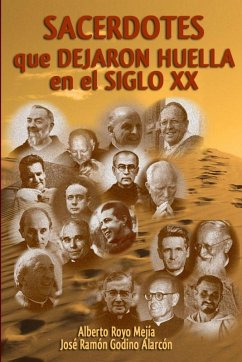 Sacerdotes que dejaron huella en el siglo XX - Royo Mejía, Alberto; Godino Alarcón, José Ramón