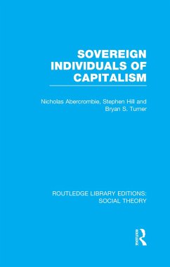 Sovereign Individuals of Capitalism (RLE Social Theory) - Turner, Bryan S; Abercrombie, Nicholas; Hill, Stephen
